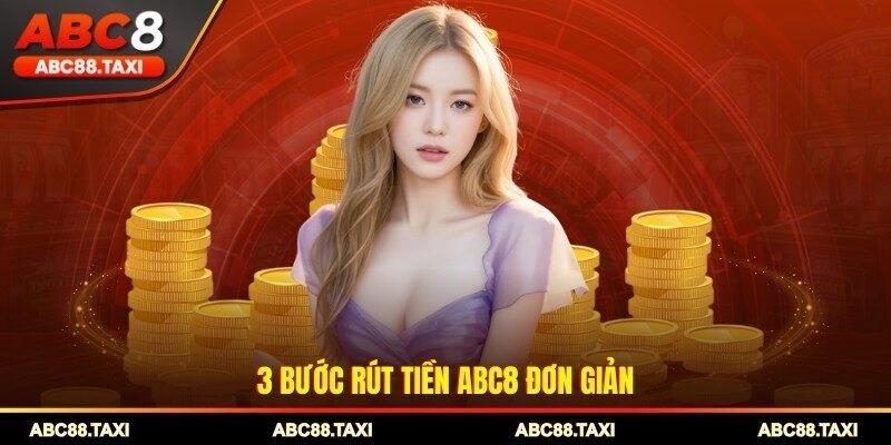 3 bước rút tiền ABC8 đơn giản
