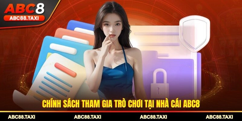 Chính sách tham gia trò chơi tại nhà cái ABC8