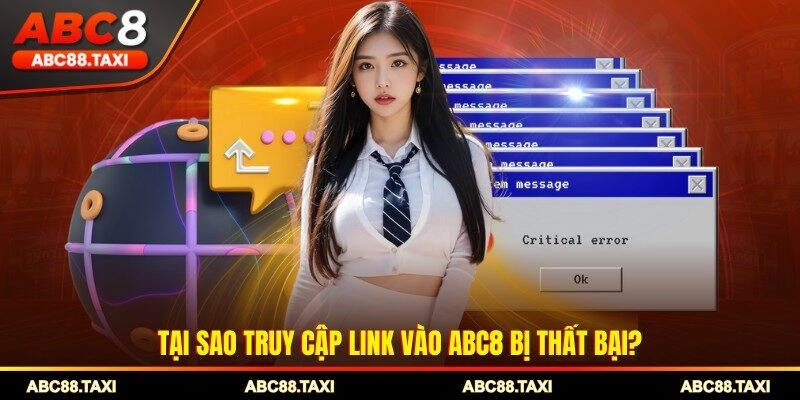 Tại sao truy cập link vào ABC8 bị thất bại?