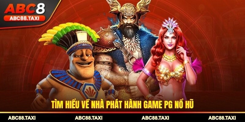 Tìm hiểu về nhà phát hành game PG nổ hũ