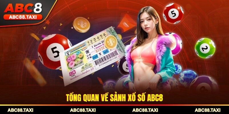 Tổng quan về sảnh xổ số ABC8