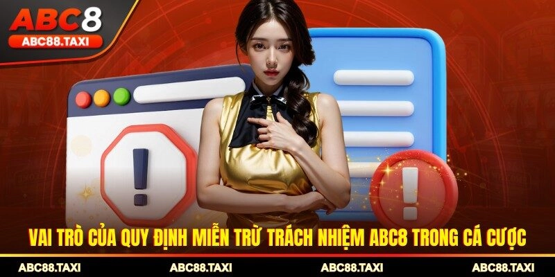Vai trò của quy định miễn trừ trách nhiệm ABC8 trong cá cược
